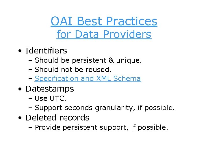 OAI Best Practices for Data Providers • Identifiers – Should be persistent & unique.