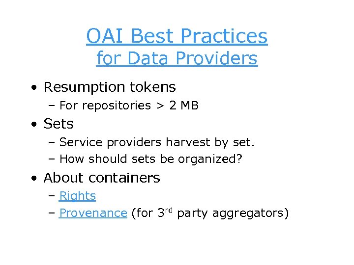 OAI Best Practices for Data Providers • Resumption tokens – For repositories > 2