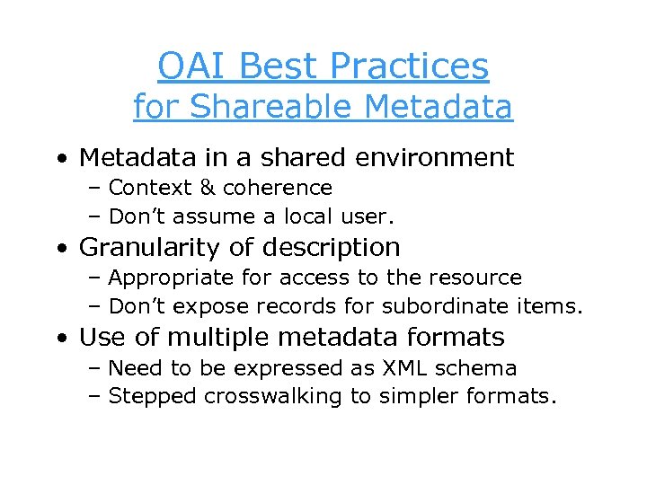 OAI Best Practices for Shareable Metadata • Metadata in a shared environment – Context