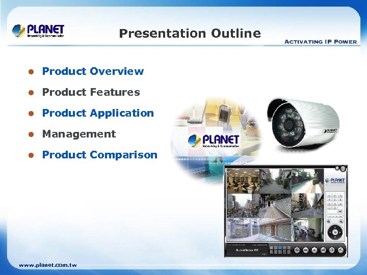 Presentation Outline l Product Overview l Product Features l Product Application l Management l