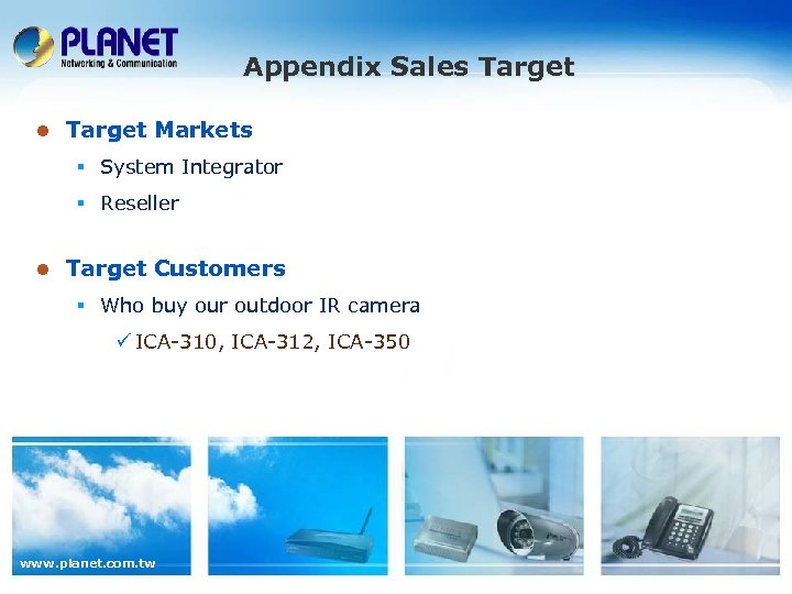 Appendix Sales Target l Target Markets § System Integrator § Reseller l Target Customers