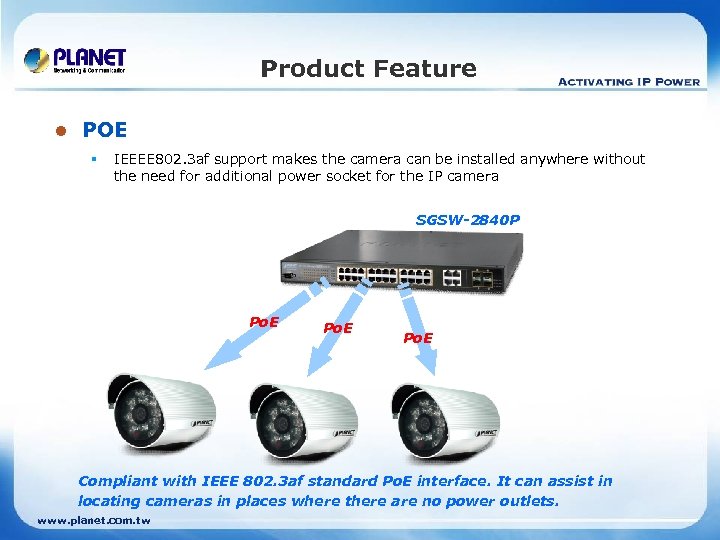 Product Feature l POE § IEEEE 802. 3 af support makes the camera can