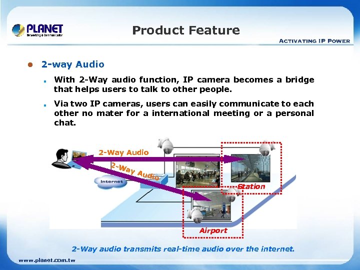 Product Feature l 2 -way Audio n n With 2 -Way audio function, IP