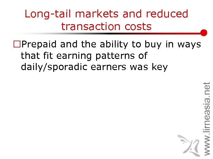 Long-tail markets and reduced transaction costs www. lirneasia. net ¨Prepaid and the ability to