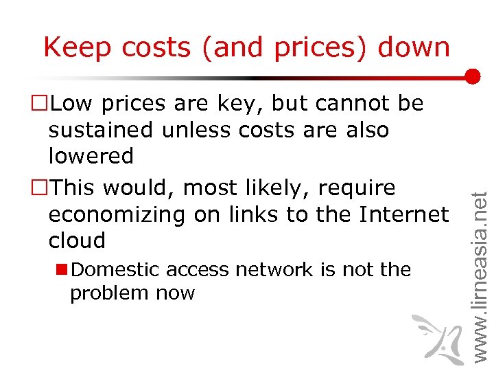 ¨Low prices are key, but cannot be sustained unless costs are also lowered ¨This