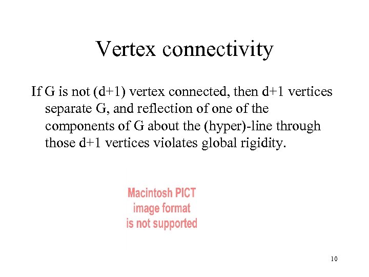Vertex connectivity If G is not (d+1) vertex connected, then d+1 vertices separate G,