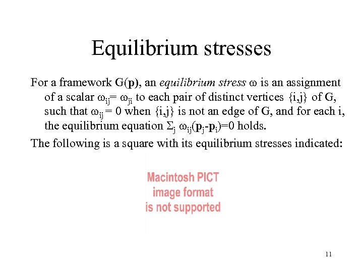 Equilibrium stresses For a framework G(p), an equilibrium stress w is an assignment of