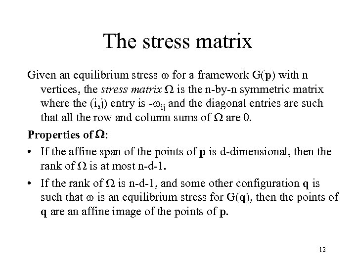 The stress matrix Given an equilibrium stress w for a framework G(p) with n