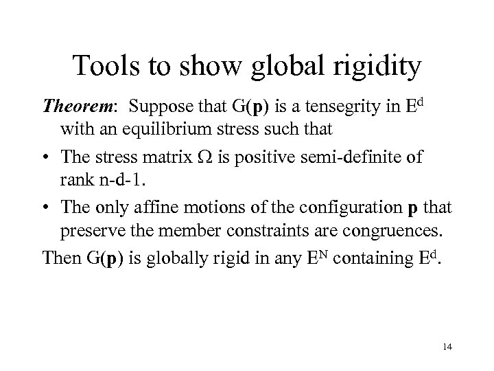 Tools to show global rigidity Theorem: Suppose that G(p) is a tensegrity in Ed