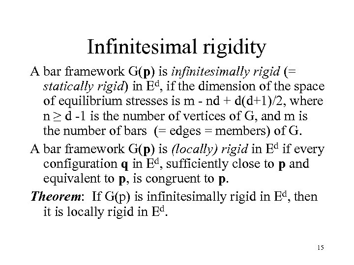 Infinitesimal rigidity A bar framework G(p) is infinitesimally rigid (= statically rigid) in Ed,