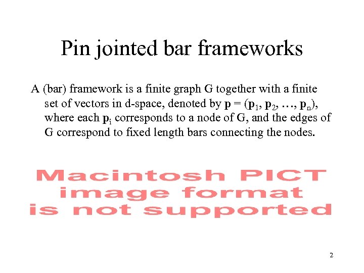 Pin jointed bar frameworks A (bar) framework is a finite graph G together with