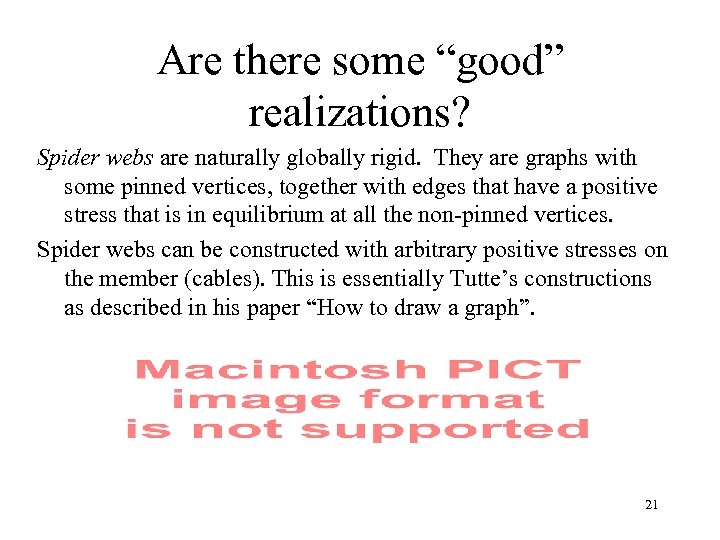 Are there some “good” realizations? Spider webs are naturally globally rigid. They are graphs