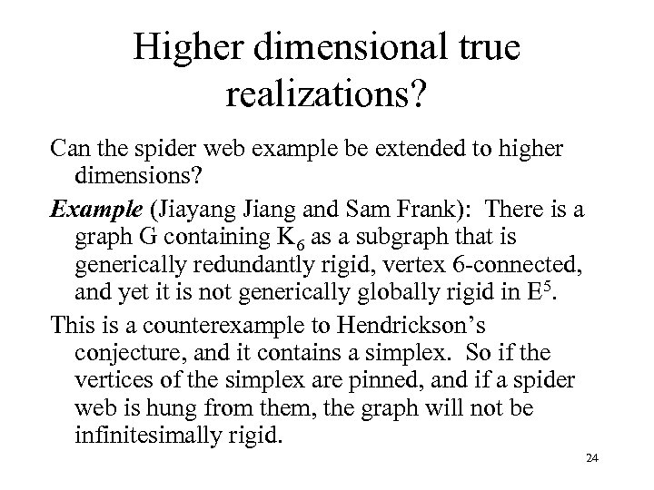Higher dimensional true realizations? Can the spider web example be extended to higher dimensions?