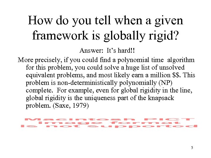 How do you tell when a given framework is globally rigid? Answer: It’s hard!!
