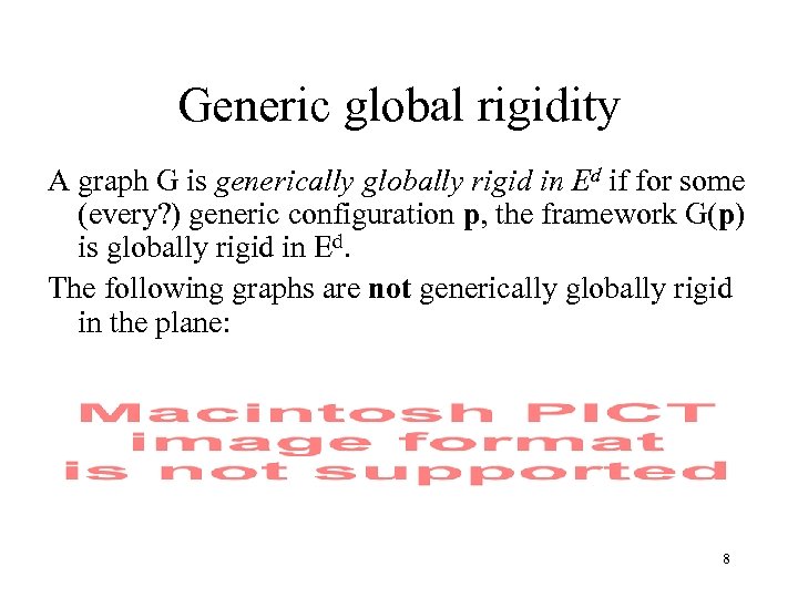 Generic global rigidity A graph G is generically globally rigid in Ed if for