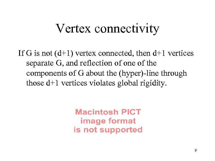 Vertex connectivity If G is not (d+1) vertex connected, then d+1 vertices separate G,