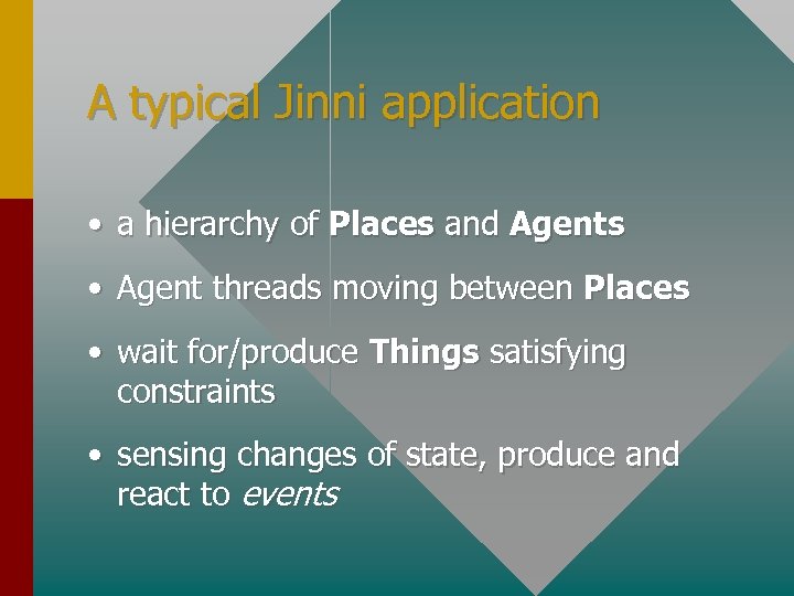 A typical Jinni application • a hierarchy of Places and Agents • Agent threads