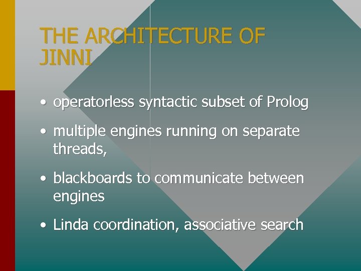 THE ARCHITECTURE OF JINNI • operatorless syntactic subset of Prolog • multiple engines running