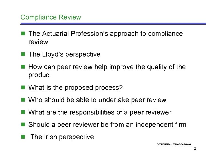 Compliance Review n The Actuarial Profession’s approach to compliance review n The Lloyd’s perspective