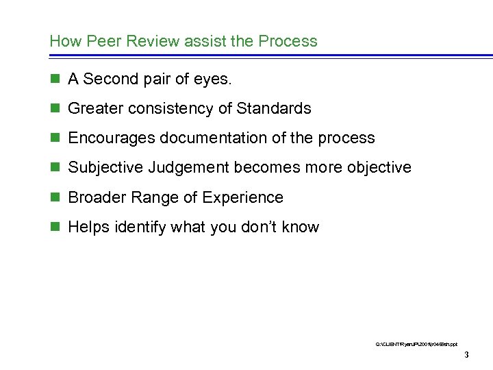 How Peer Review assist the Process n A Second pair of eyes. n Greater