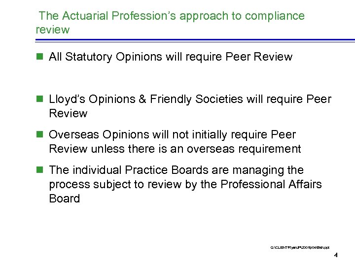 The Actuarial Profession’s approach to compliance review n All Statutory Opinions will require Peer