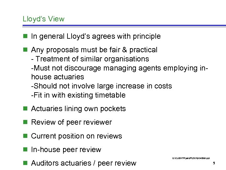Lloyd’s View n In general Lloyd’s agrees with principle n Any proposals must be
