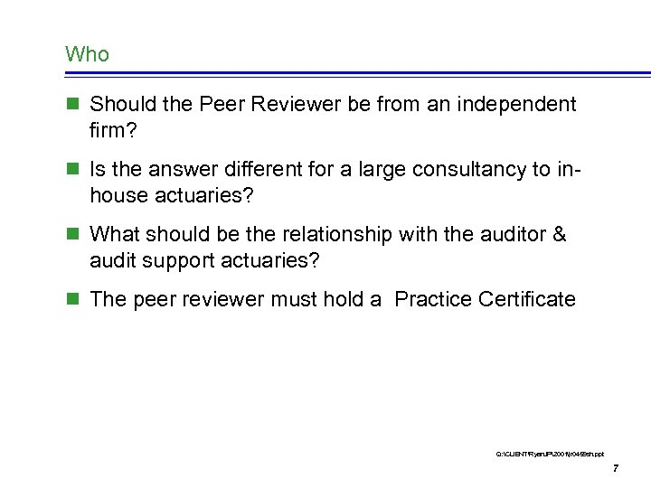 Who n Should the Peer Reviewer be from an independent firm? n Is the