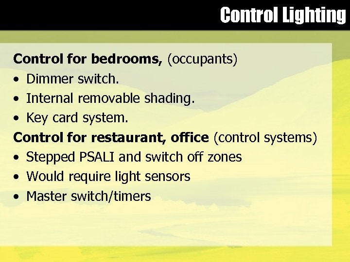 Control Lighting Control for bedrooms, (occupants) • Dimmer switch. • Internal removable shading. •