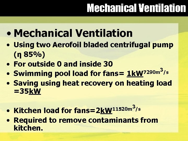 Mechanical Ventilation • Mechanical Ventilation • Using two Aerofoil bladed centrifugal pump (η 85%)