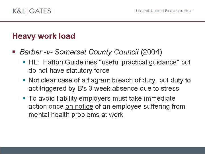 Heavy work load § Barber -v- Somerset County Council (2004) § HL: Hatton Guidelines