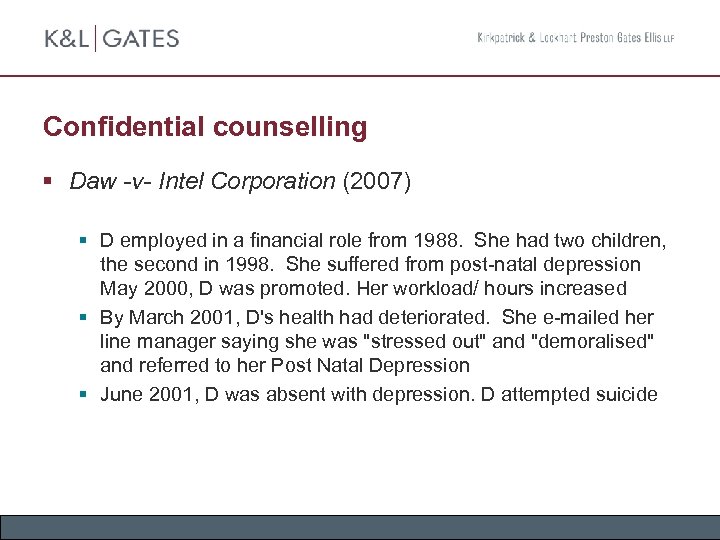 Confidential counselling § Daw -v- Intel Corporation (2007) § D employed in a financial