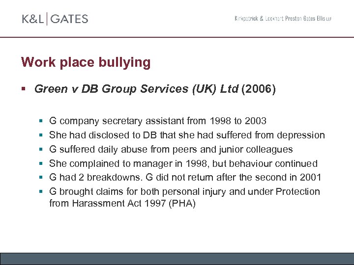 Work place bullying § Green v DB Group Services (UK) Ltd (2006) § §