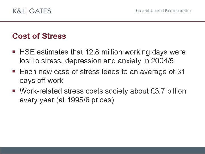 Cost of Stress § HSE estimates that 12. 8 million working days were lost