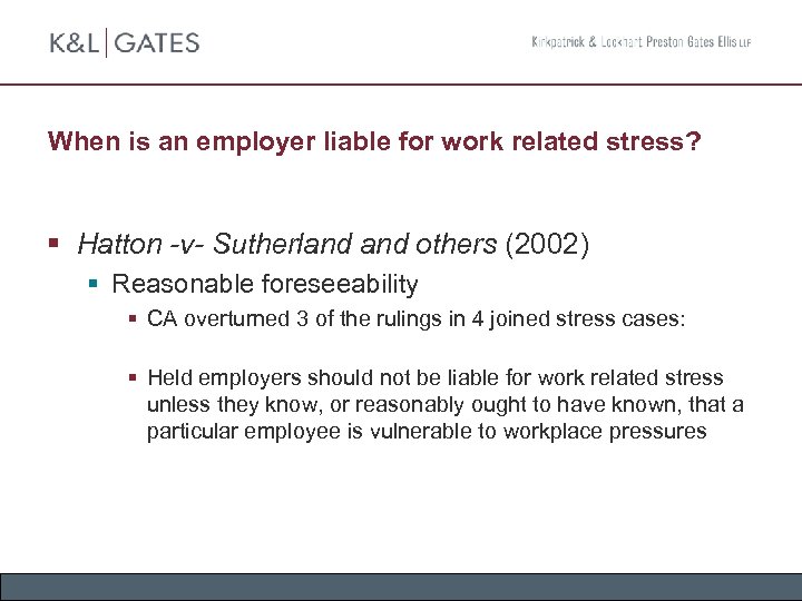 When is an employer liable for work related stress? § Hatton -v- Sutherland others