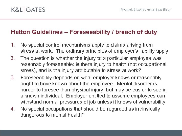 Hatton Guidelines – Foreseeability / breach of duty 1. 2. 3. 4. No special