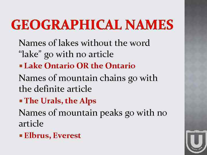 GEOGRAPHICAL NAMES Names of lakes without the word “lake” go with no article Lake