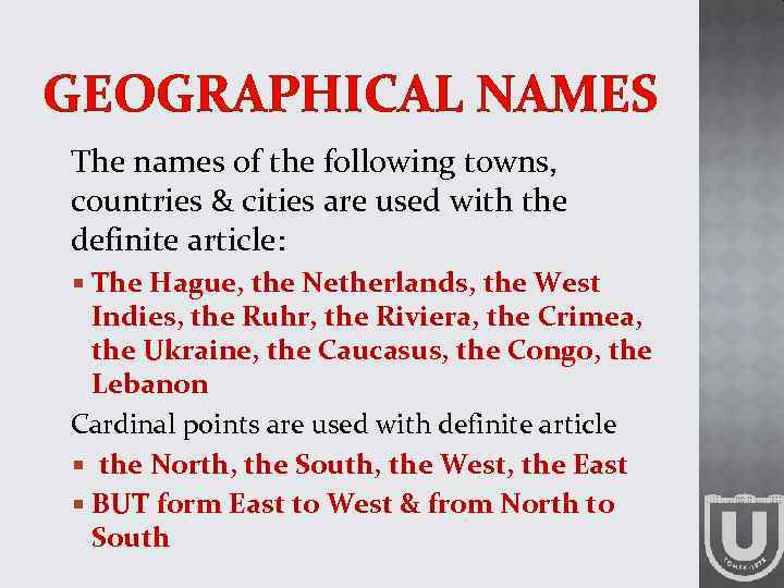 GEOGRAPHICAL NAMES The names of the following towns, countries & cities are used with