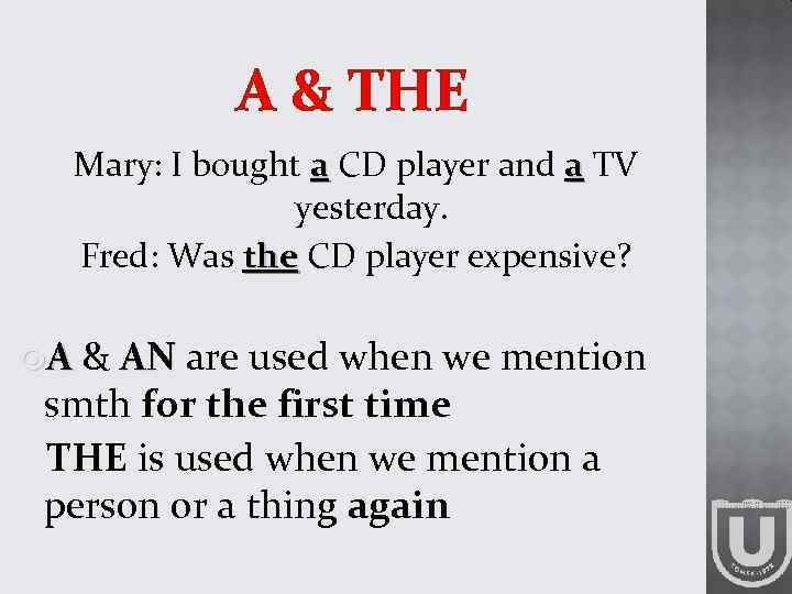 A & THE Mary: I bought a CD player and a TV yesterday. Fred: