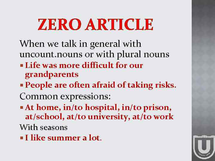 ZERO ARTICLE When we talk in general with uncount. nouns or with plural nouns