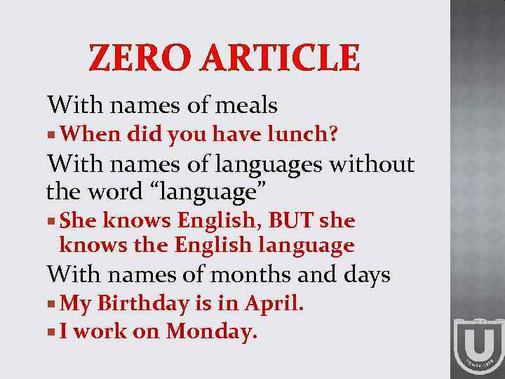 ZERO ARTICLE With names of meals When did you have lunch? With names of