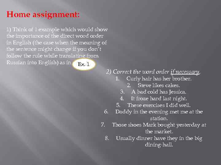 Home assignment: 1) Think of 1 example which would show the importance of the