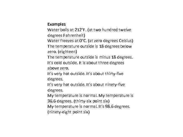 Examples Water boils at 212°F. (at two hundred twelve degrees Fahrenheit) Water freezes at