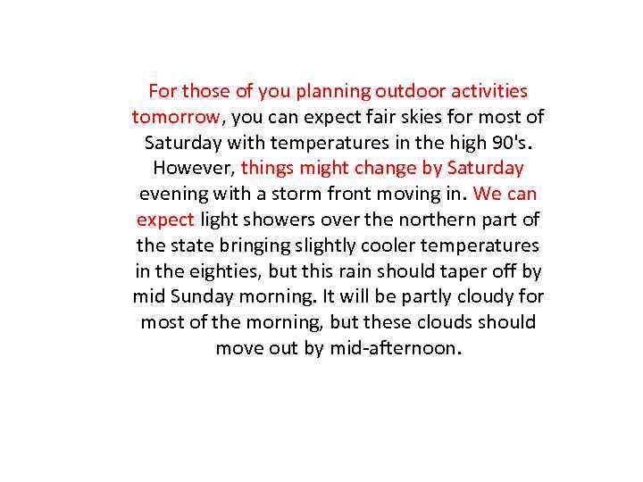 For those of you planning outdoor activities tomorrow, you can expect fair skies for