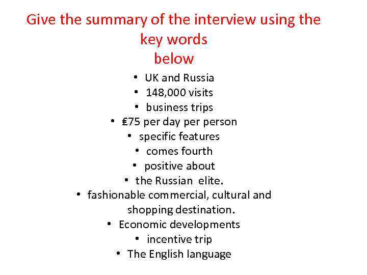 Give the summary of the interview using the key words below • UK and
