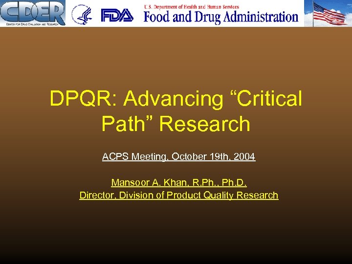 DPQR: Advancing “Critical Path” Research ACPS Meeting, October 19 th, 2004 Mansoor A. Khan,