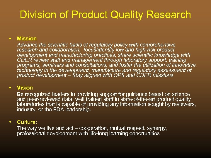 Division of Product Quality Research • Mission Advance the scientific basis of regulatory policy