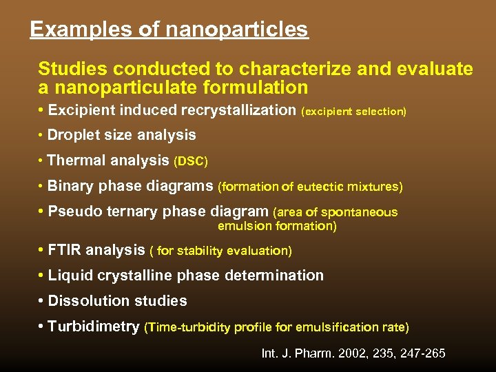 Examples of nanoparticles Studies conducted to characterize and evaluate a nanoparticulate formulation • Excipient