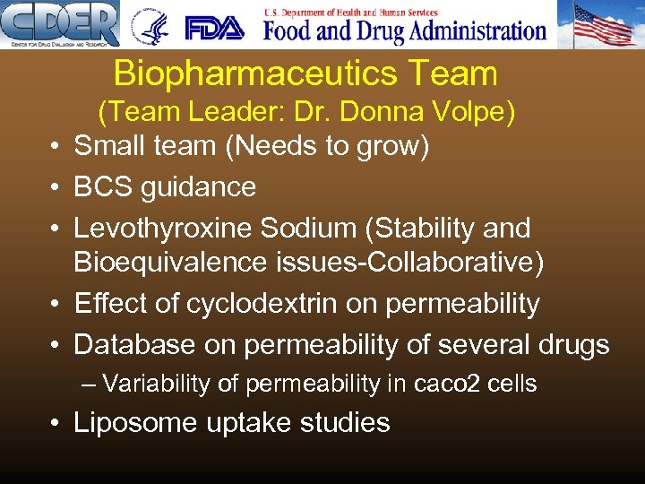 Biopharmaceutics Team • • • (Team Leader: Dr. Donna Volpe) Small team (Needs to