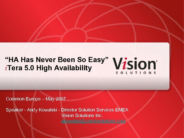 “HA Has Never Been So Easy” i. Tera 5. 0 High Availability Common Europe