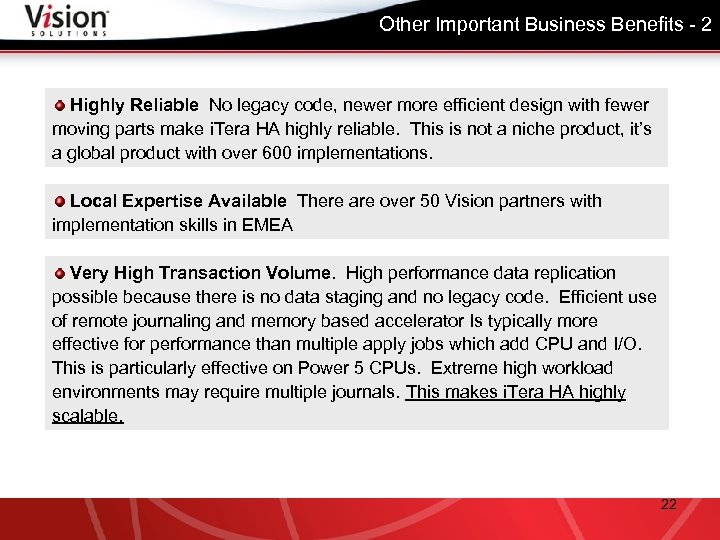 Other Important Business Benefits - 2 Highly Reliable No legacy code, newer more efficient